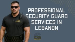 Professional Security Guard Services Lebanon 2025