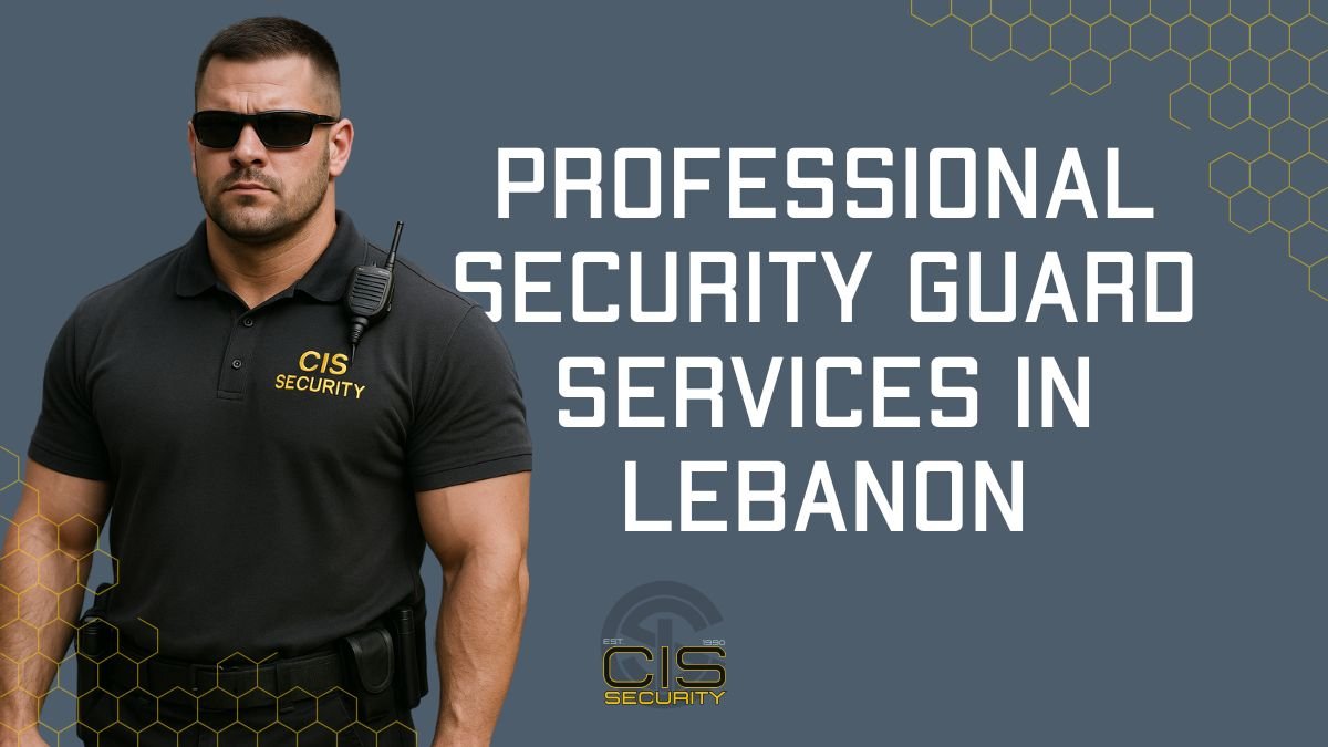 Professional Security Guard Services Lebanon 2025