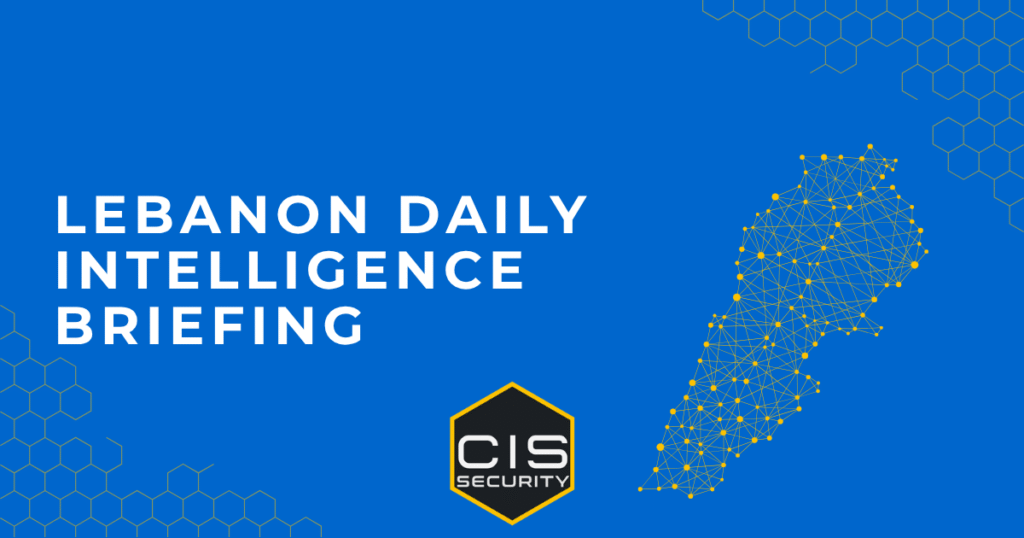 Lebanon Daily Intelligence Briefing Lebanon Daily Intelligence Briefing