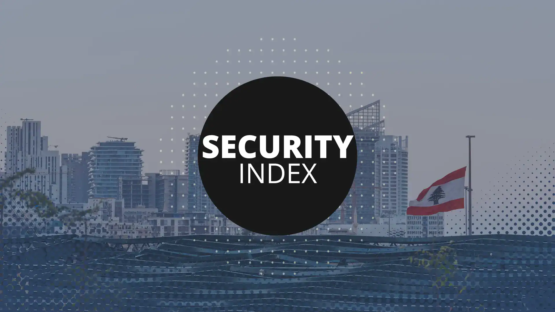 CIS LEBANON SECURITY INDEX August 12 2025